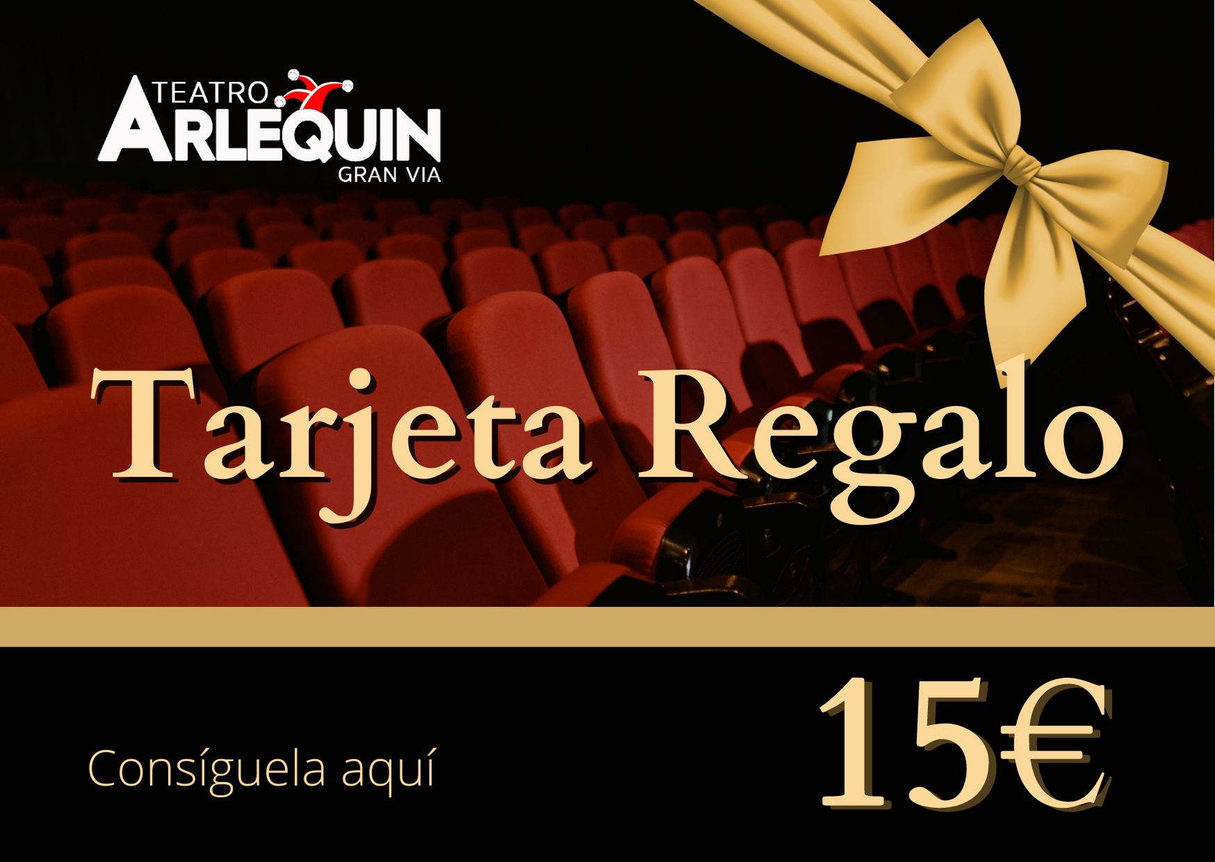 Tarjeta regalo Teatro Arlequín Gran Vía Tarjeta regalo Teatro Arlequín Gran Vía
